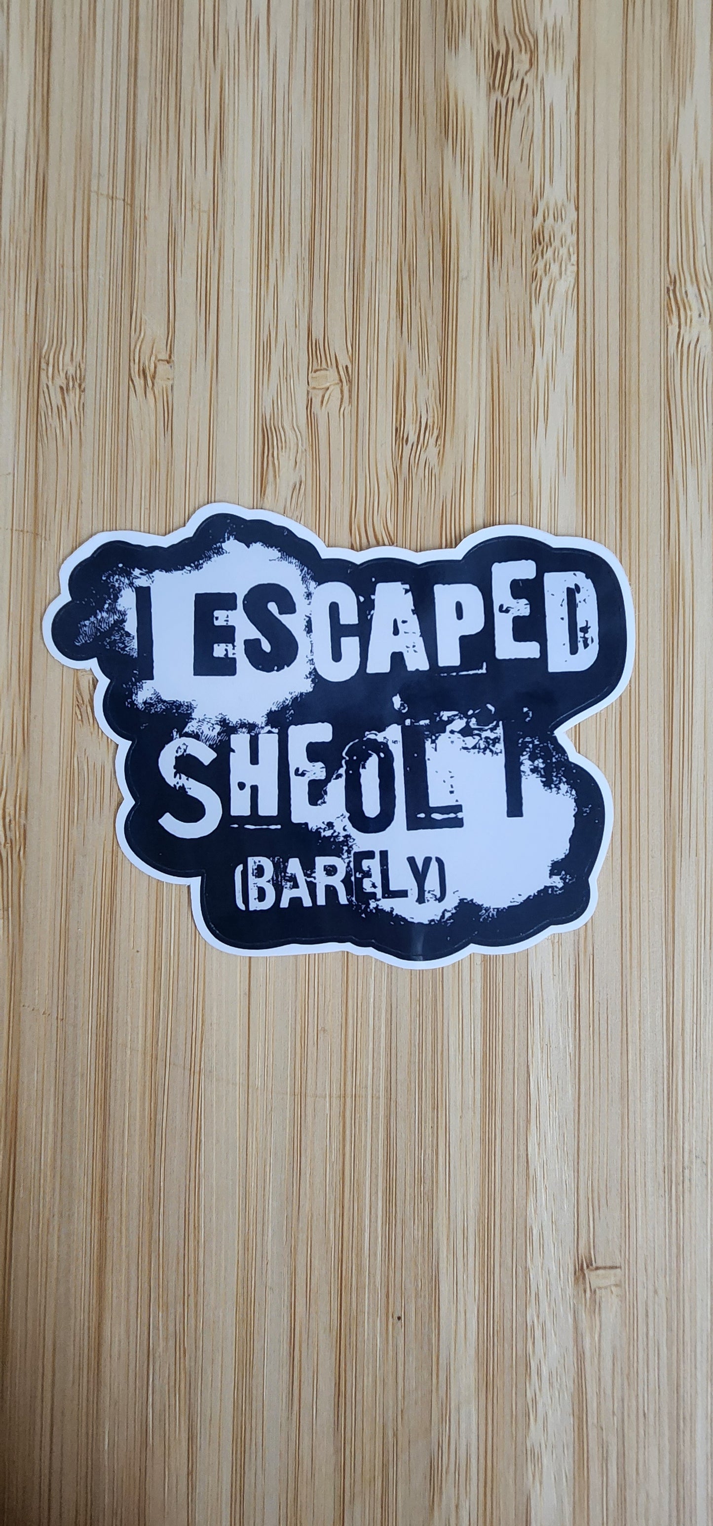 I Escaped Sheol I Sticker